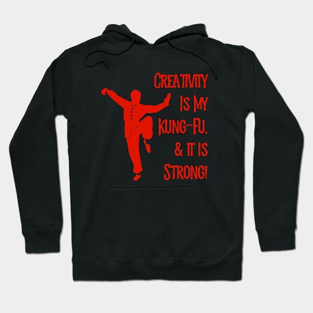 Creativity Is My Kung-Fu! Hoodie by MessageOnApparel